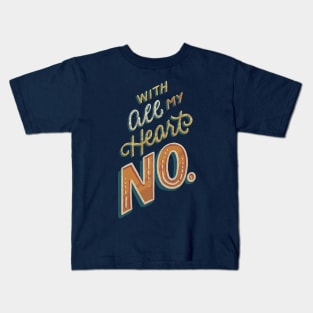 With All My Heart, No Kids T-Shirt